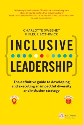Inclusive Leadership: The Definitive Guide to Developing and Executing an Impactful Diversity and Inclusion Strategy