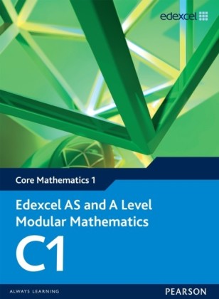 Edexcel AS and A Level Modular Mathematics Core Mathematics 1 C1