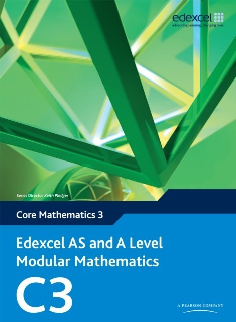 Edexcel AS and A Level Modular Mathematics Core Mathematics 3 C3 main product photo