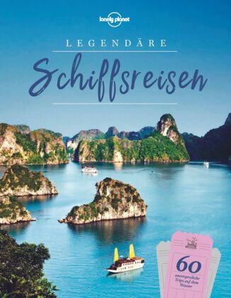 LONELY PLANET Bildband Legendäre Schiffsreisen