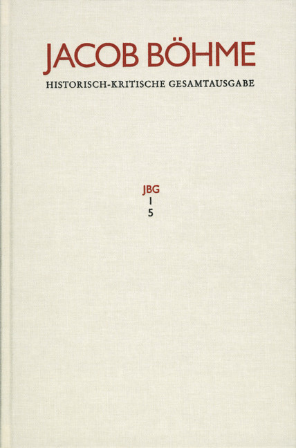 Jacob Böhme: Historisch-kritische Gesamtausgabe / Abteilung I: Schriften. Band 5: ?Ein gründlicher Bericht von dem irdischen Mysterio und dann von dem himmlischen Mysterio? (1620) main product photo