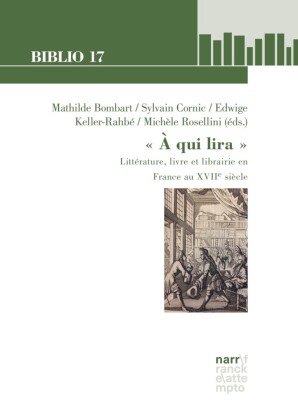 ' A qui lira ': Littérature, livre et librairie en France au XVIIe siècle