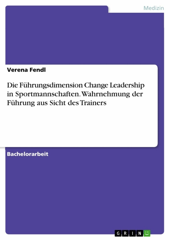 Die Führungsdimension Change Leadership in Sportmannschaften. Wahrnehmung der Führung aus Sicht des Trainers main product photo