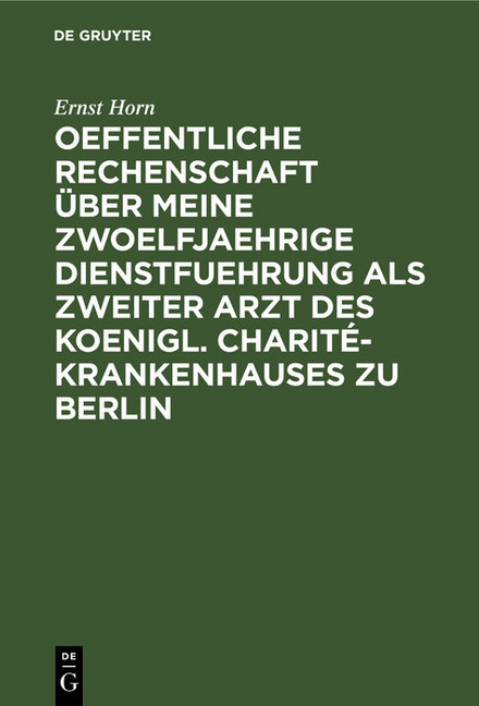 Oeffentliche Rechenschaft über meine zwoelfjaehrige Dienstfuehrung als zweiter Arzt des Koenigl. Charité-Krankenhauses zu Berlin main product photo