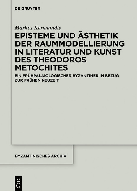 Episteme und Ästhetik der Raummodellierung in Literatur und Kunst des Theodoros Metochites main product photo