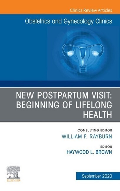 New Postpartum Visit: Beginning of Lifelong Health, An Issue of Obstetrics and Gynecology Clinics, E-Book main product photo