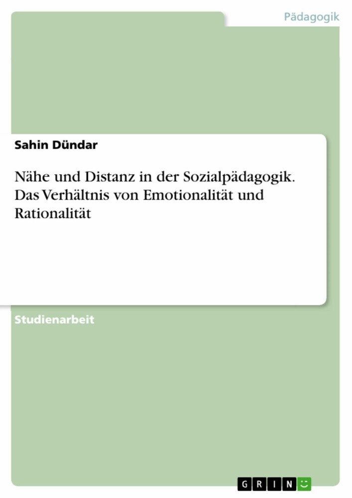 Nähe und Distanz in der Sozialpädagogik. Das Verhältnis von Emotionalität und Rationalität main product photo