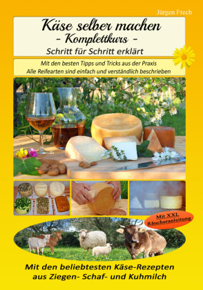 Käse selber machen - Komplettkurs - Schritt für Schritt erklärt