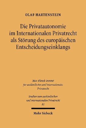 Die Privatautonomie im Internationalen Privatrecht als Störung des europäischen Entscheidungseinklangs