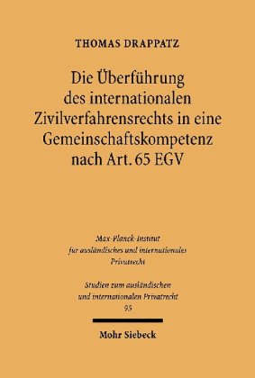 Die Überführung des internationalen Zivilverfahrensrechts in eine Gemeinschaftskompetenz nach Art. 65 EGV