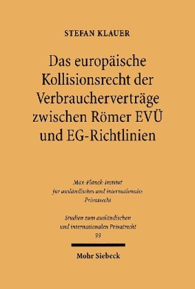 Das europäische Kollisionsrecht der Verbraucherverträge zwischen Römer EVÜ und EG-Richtlinien