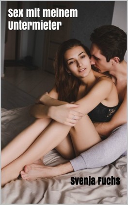 Sex mit meinem Untermieter