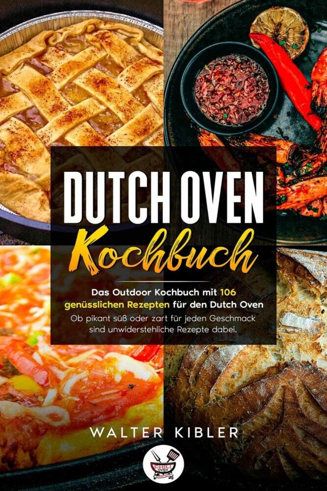 Dutch Oven Kochbuch Das Outdoor Kochbuch mit 106 genüsslichen Rezepten für den Dutch Oven - Ob pikant süß oder zart für jeden Geschmack sind unwiderstehliche Rezepte dabei. main product photo