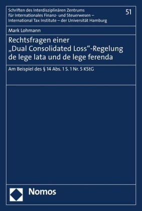 Rechtsfragen einer 'Dual Consolidated Loss'-Regelung de lege lata und de lege ferenda