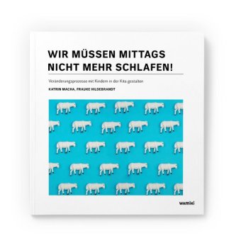 Wir müssen mittags nicht mehr schlafen!, m. 1 Buch, m. 5 Beilage