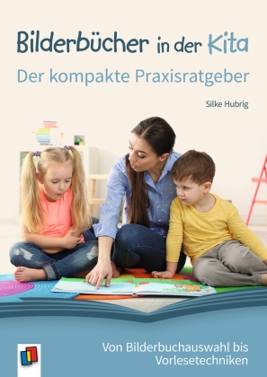 Bilderbücher in der Kita - Der kompakte Praxisratgeber