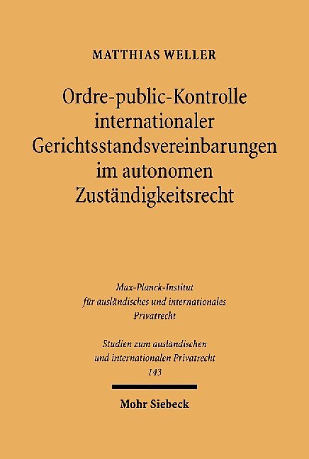 Ordre-public-Kontrolle internationaler Gerichtsstandsvereinbarungen im autonomen Zuständigkeitsrecht main product photo