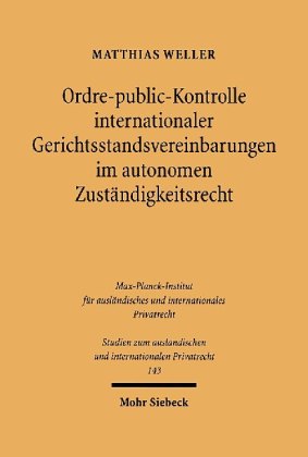 Ordre-public-Kontrolle internationaler Gerichtsstandsvereinbarungen im autonomen Zuständigkeitsrecht