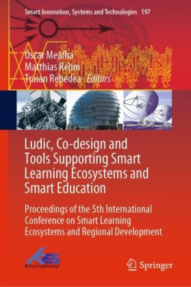Ludic, Co-design and Tools Supporting Smart Learning Ecosystems and Smart Education
