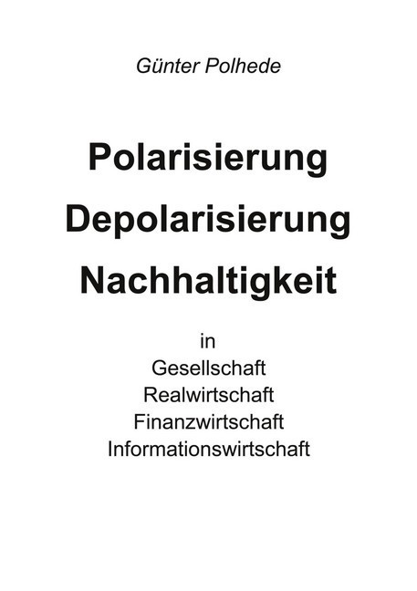 Polarisierung Depolarisierung Nachhaltigkeit in Gesellschaft Realwirtschaft Finanzwirtschaft Informationswirtschaft main product photo