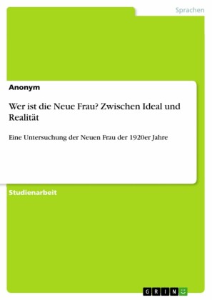 Wer ist die Neue Frau? Zwischen Ideal und Realität