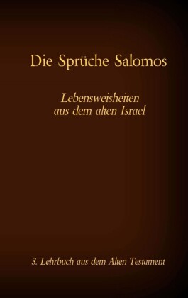 Die Bibel - Das Alte Testament - Die Sprüche Salomos