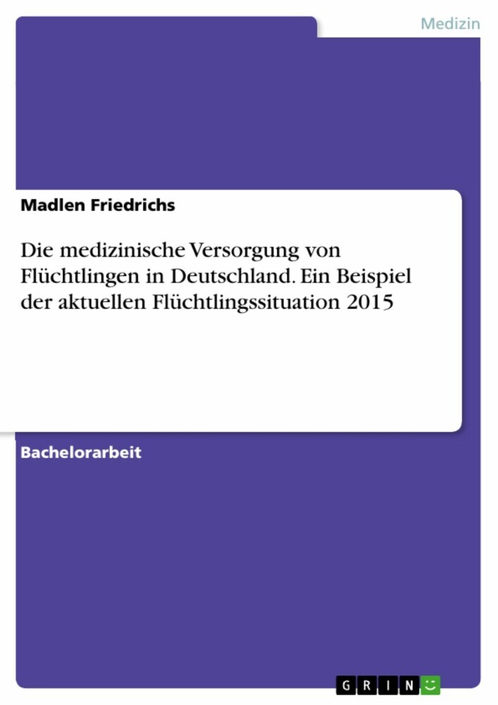 Die medizinische Versorgung von Flüchtlingen in Deutschland. Ein Beispiel der aktuellen Flüchtlingssituation 2015 main product photo