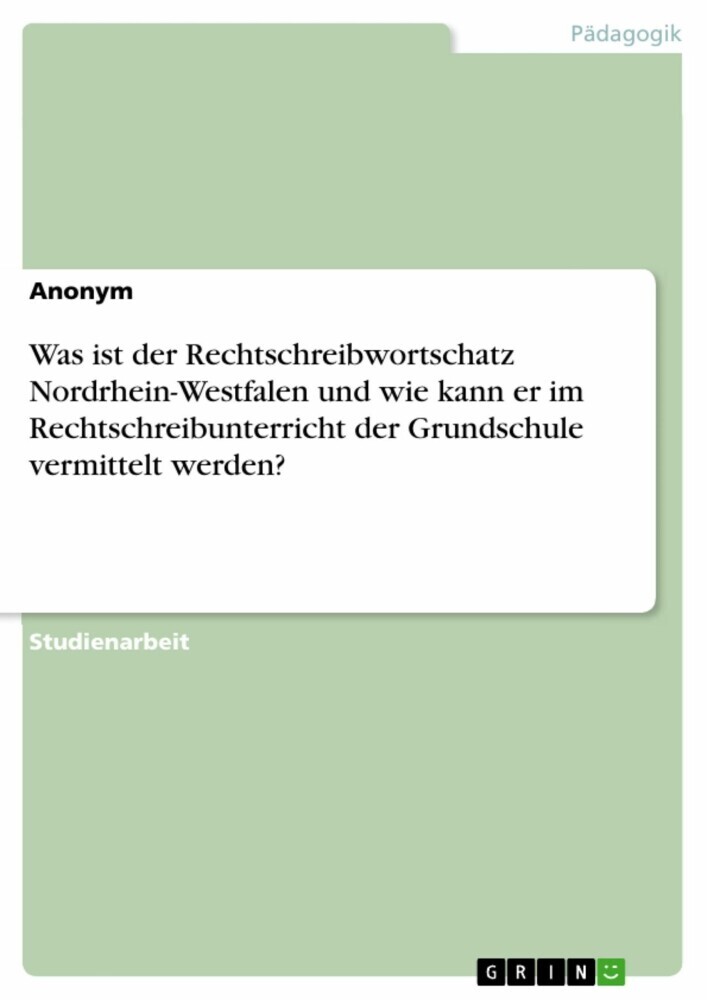 Was ist der Rechtschreibwortschatz Nordrhein-Westfalen und wie kann er im Rechtschreibunterricht der Grundschule vermittelt werden? main product photo