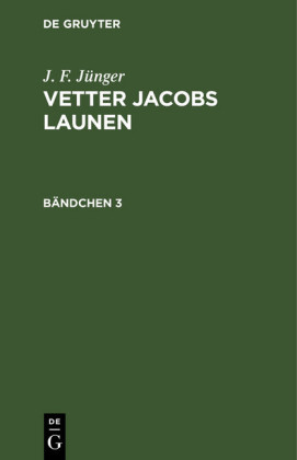 J. F. Jünger: Vetter Jacobs Launen. Bändchen 3