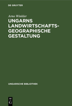 Ungarns landwirtschaftsgeographische Gestaltung