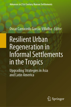 Resilient Urban Regeneration in Informal Settlements in the Tropics