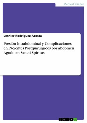Presión Intrabdominal y Complicaciones en Pacientes Postquirúrgicos por Abdomen Agudo en Sancti Spíritus