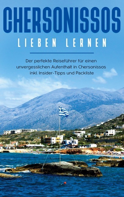 Chersonissos lieben lernen: Der perfekte Reiseführer für einen unvergesslichen Aufenthalt in Chersonissos inkl. Insider-Tipps und Packliste main product photo