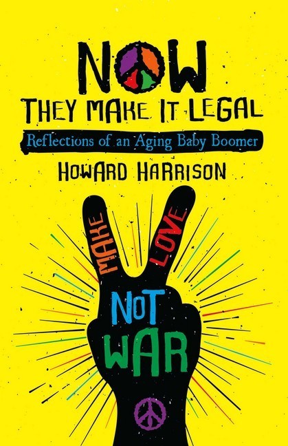 Now They Make it Legal: Reflections of an Aging Baby Boomer main product photo