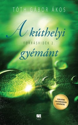 A kúthelyi gyémánt - Forrásvidék 2.