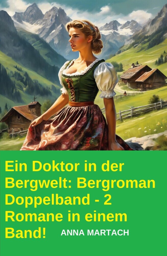 Ein Doktor in der Bergwelt: Bergroman Doppelband - 2 Romane in einem Band! main product photo