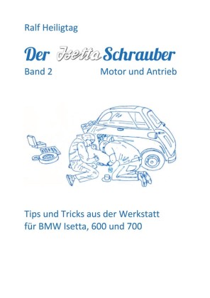 Der Isettaschrauber, Band 2: Motor und Antrieb