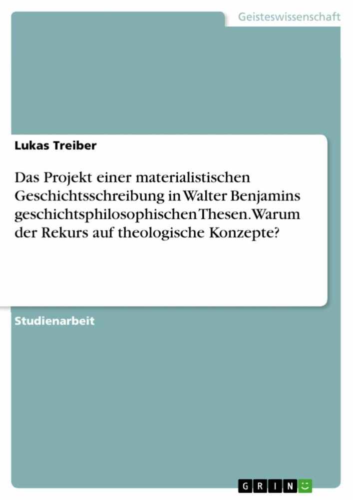 Das Projekt einer materialistischen Geschichtsschreibung in Walter Benjamins geschichtsphilosophischen Thesen. Warum der Rekurs auf theologische Konzepte? main product photo