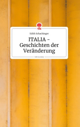 ITALIA - Geschichten der Veränderung. Life is a Story - story...