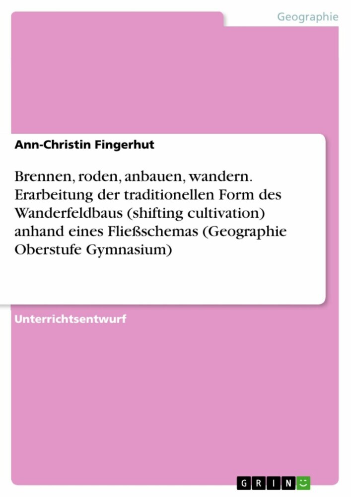 Brennen, roden, anbauen, wandern. Erarbeitung der traditionellen Form des Wanderfeldbaus (shifting cultivation) anhand eines Fließschemas (Geographie Oberstufe Gymnasium) main product photo