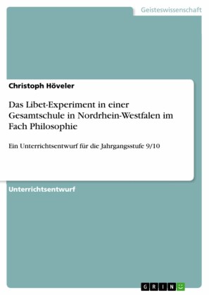Das Libet-Experiment in einer Gesamtschule in Nordrhein-Westfalen im Fach Philosophie