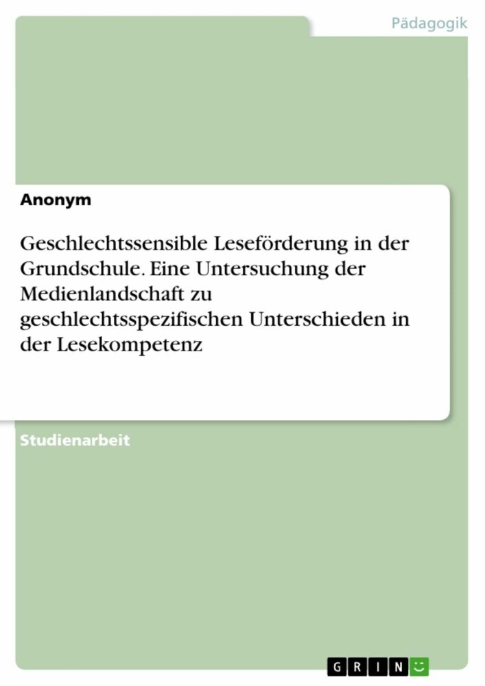 Geschlechtssensible Leseförderung in der Grundschule. Eine Untersuchung der Medienlandschaft zu geschlechtsspezifischen Unterschieden in der Lesekompetenz main product photo