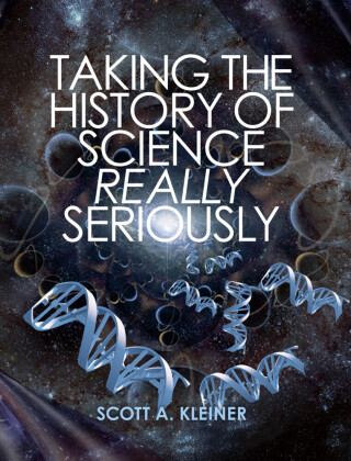 Taking the History of Science Really Seriously