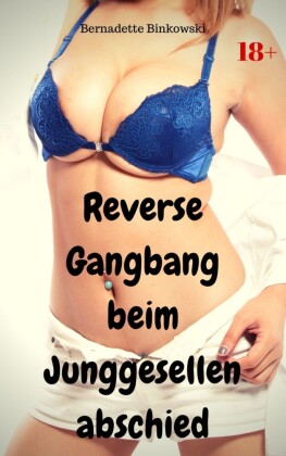 Reverse Gangbang beim Junggesellenabschied