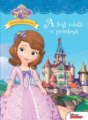 Sofia Întâi. Pove_ti _i Jocuri. A fost odata o prin_esa