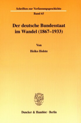 Der deutsche Bundesstaat im Wandel (1867-1933).