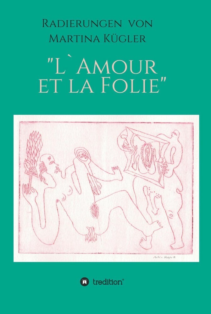 Radierungen von Martina Kügler - L`Amour et la Folie main product photo