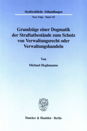 Grundzüge einer Dogmatik der Straftatbestände zum Schutz von Verwaltungsrecht oder Verwaltungshandeln.