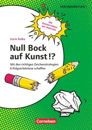 Null Bock auf Kunst!? - Zeichnen - Mit den richtigen Zeichenstrategien Erfolgserlebnisse schaffen