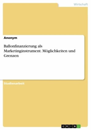 Ballonfinanzierung als Marketinginstrument. Möglichkeiten und Grenzen